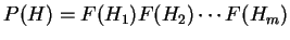 $ P(H) = F(H_1) F(H_2) \cdots F(H_m)$